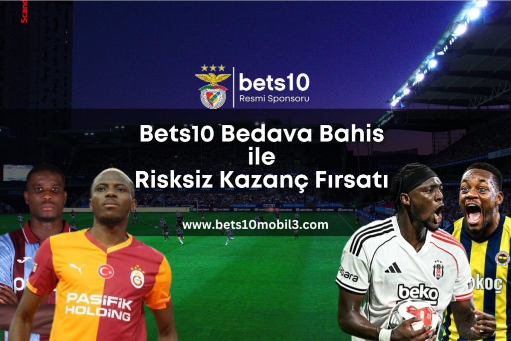 bets10-bedava-bahis-ile-risksiz-kazanc-firsati